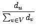 $\displaystyle {\frac{{d_u}}{{\sum_{v \in V} d_v}}}$